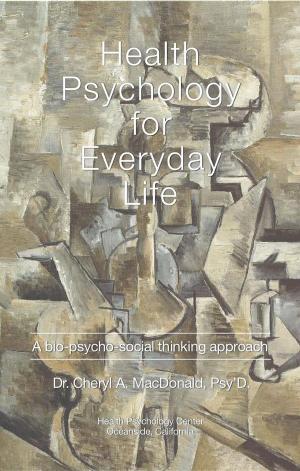 Cover of the book Health Psychology for Everyday Life: A bio-psycho-social thinking process by Joanne Reid