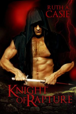 Cover of the book Knight of Rapture by Ruth A. Casie