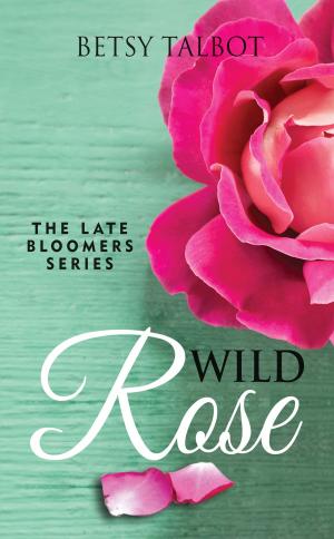 Cover of the book Wild Rose (Contemporary Romance) by T E Scott