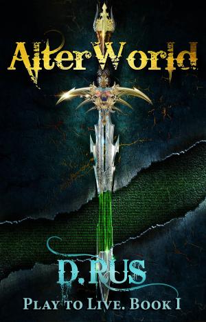 Cover of the book AlterWorld (LitRPG: Play to Live. Book #1) by RJ Dale