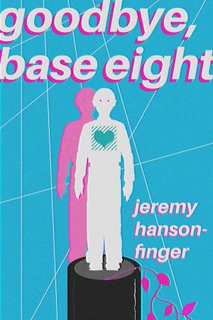 Cover of the book Goodbye, Base Eight by Simon Hawke