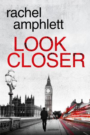 Cover of the book Look Closer by Rachel Amphlett