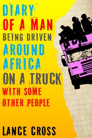 bigCover of the book Diary of a Man Being Driven Around Africa on a Truck with Some Other People by 
