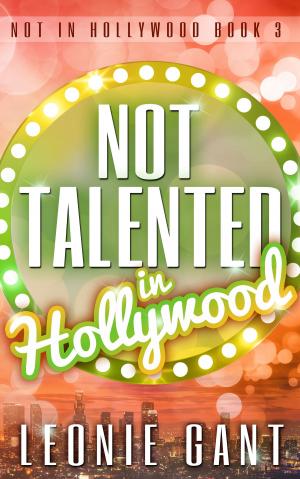 Book cover of Not Talented in Hollywood (Not in Hollywood Book 3)