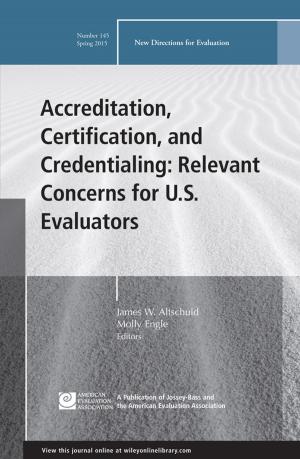 Cover of the book Accreditation, Certification, and Credentialing: Relevant Concerns for U.S. Evaluators by Elizabeth Walsh, Thelma Fisher, John Ventura, Mary Reed, Hilary Woodward
