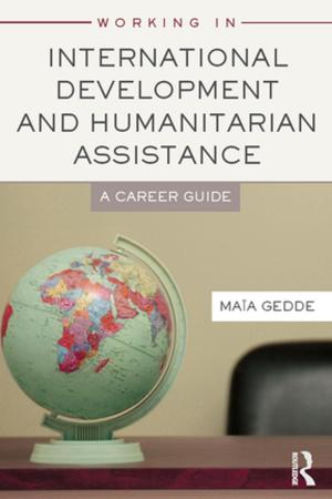 Cover of the book Working in International Development and Humanitarian Assistance by Lise Manniche