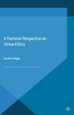 Cover of the book A Feminist Perspective on Virtue Ethics by L. Lawrence-Wilkes, L. Ashmore