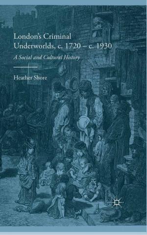 Cover of the book London's Criminal Underworlds, c. 1720 - c. 1930 by Tore Bjørgo