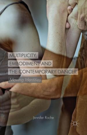 Cover of the book Multiplicity, Embodiment and the Contemporary Dancer by Dr Jane Stabler