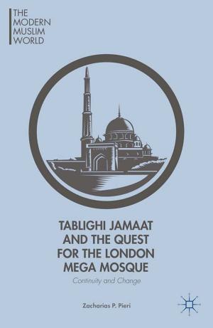 Cover of the book Tablighi Jamaat and the Quest for the London Mega Mosque by I. Shiekh