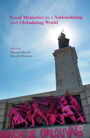 Cover of the book Local Memories in a Nationalizing and Globalizing World by 