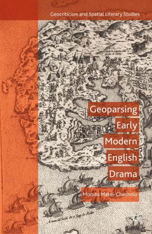 Cover of the book Geoparsing Early Modern English Drama by David Cowan, Lorna Fox O'Mahony, Neil Cobb