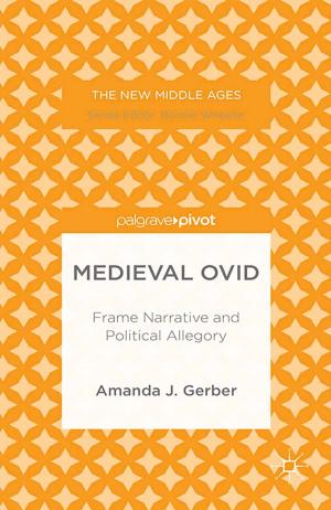 Cover of the book Medieval Ovid: Frame Narrative and Political Allegory by 
