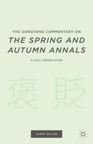 Cover of the book The Gongyang Commentary on The Spring and Autumn Annals by Kiyofuku Chuma, Misuzu Hanihara Chow