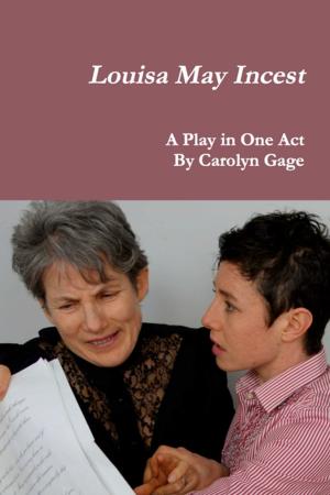 Cover of the book Louisa May Incest: A Play In One Act by Rock Page