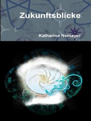 Cover of the book Zukunftsblicke by Katharina, Mick Bordet
