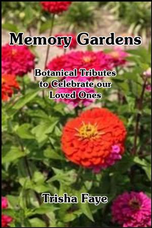 Book cover of Memory Gardens: Botanical Tributes to Celebrate our Loved Ones