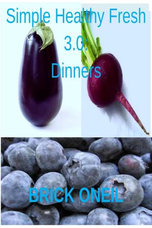 Cover of the book Simple Healthy Fresh 3.0: Dinners by Melissa d'Arabian, Raquel Pelzel