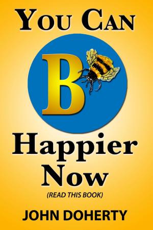 Cover of the book You Can B Happier Now by Jad Haeffely