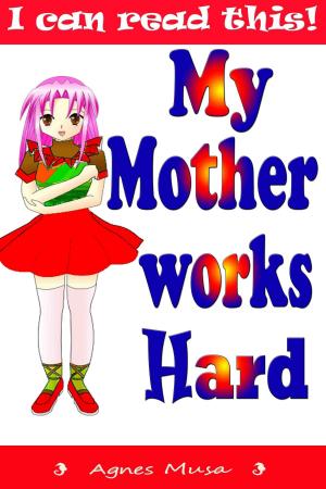 Book cover of My Mother Works Hard