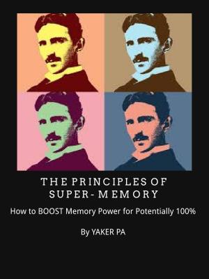 Cover of the book Revealed: The Principles Of Super-Memory: How To Boost Memory Power For Potentially 100% by Jacqueline S Mendez