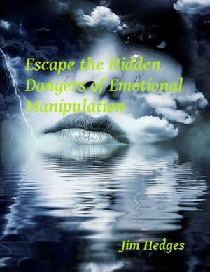 Cover of the book Escape the Hidden Dangers of Emotional Manipulation by Suzanne Yanko