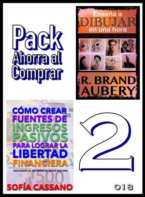 Cover of the book Pack Ahorra al Comprar 2: nº 018: Cómo crear fuentes de ingresos pasivos para lograr la libertad financiera & Enseña a dibujar en una hora by J. K. Vélez, R. Brand Aubery