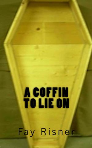 Cover of the book A Coffin To Lie On by Fay Risner