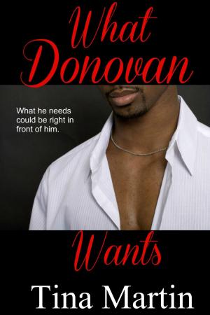 Cover of the book What Donovan Wants (The Accidental Series, Book 4) by Tina Martin