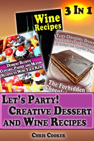 Cover of the book Let's Party: Creative Dessert and Wine Recipes by Chris Diamond