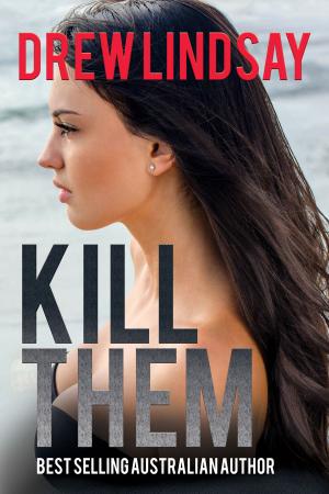 Cover of the book Kill Them by Drew Lindsay