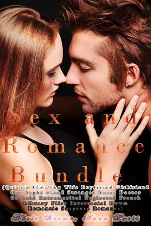 Cover of the book Sex and Romance Bundle (Quickie Cheating Wife Boyfriend Girlfriend One Night Stand Stranger Nurse Doctor Cuckold Extramarital Neglected French Library Flirt Interracial Bwwm Romantic Suspense Romance) by Abigail Aaker, Shannon Grey