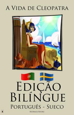 Book cover of Edição Bilíngue A Vida de Cleopatra (Português - Sueco)