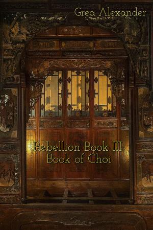 Cover of the book Rebellion Book III: Book of Choi by T.R Whittier