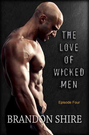 Book cover of The Love of Wicked Men (Episode Four)