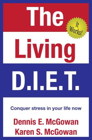 Cover of the book The Living D.I.E.T.: Conquer stress in your life now by Celestial Blue Star