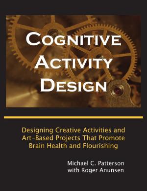 Book cover of Cognitive Activity Design: Designing Creative Activities and Art-Based Projects That Promote Brain Health and Flourishing