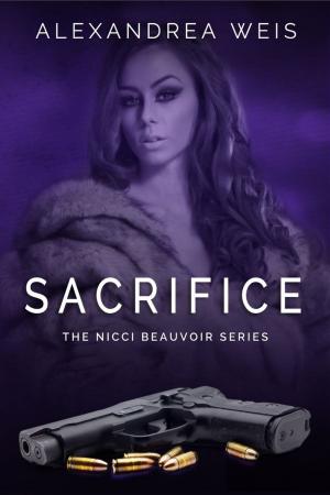 Cover of the book Sacrifice The Nicci Beauvoir Series Book 3 by A.D. Lewellen