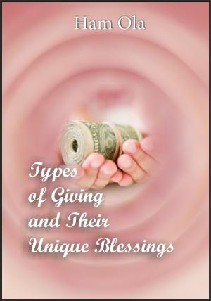 Cover of the book Types of Giving and Their Unique Blessings by Billie DeWitt