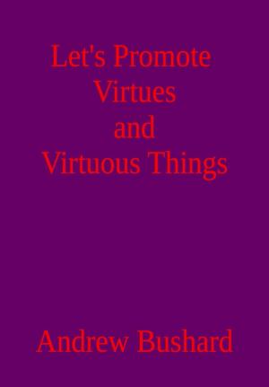 Book cover of Let’s Promote Virtues and Virtuous Things