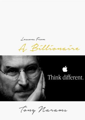 Cover of the book Lessons From A Billionaire: Think Different by Trinka Polite