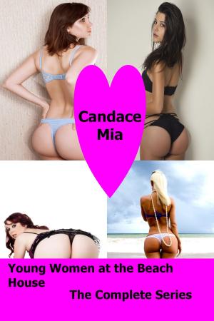 Cover of the book Young Women at the Beach House: The Complete Series by Candace Mia