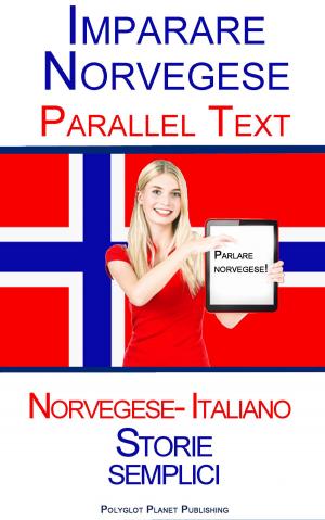 Book cover of Imparare Norvegese - Parallel Text (Italiano - Norvegese) Storie semplici