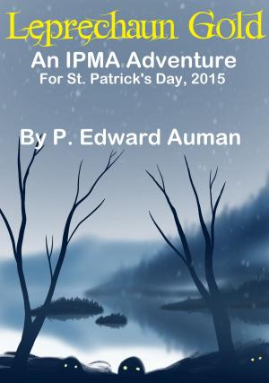 bigCover of the book Leprechaun Gold: An IPMA Adventure for St. Patrick's Day 2015 by 