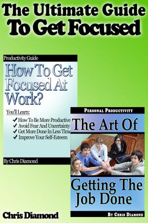 Book cover of The Ultimate Guide To Get Focused