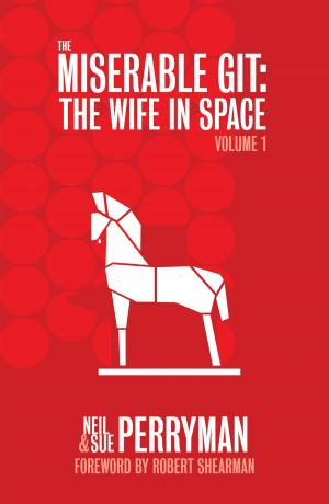 Book cover of The Miserable Git: The Wife in Space Volume 1