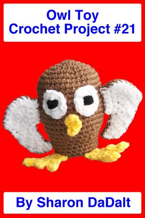 Cover of the book Owl Toy Crochet Project #21 by Sharon DaDalt