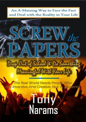 Book cover of #1 Screw the Papers: Get out of School & Do Something Meaningful With Your Life (Revised Edition)
