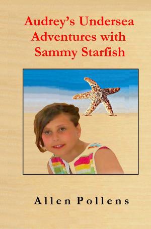 Cover of the book Audrey’s Undersea Adventures with Sammy Starfish by Ruth Gogoll
