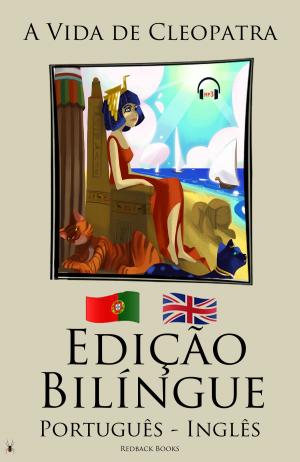 Book cover of Edição Bilíngue - A Vida de Cleopatra (Português - Inglês)